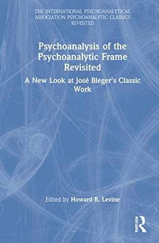 Psychoanalysis of the Psychoanalytic Frame Revisited