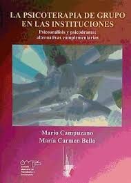 La psicoterapia de grupo en las instituciones y los grupos de admisión. Psicoanálisis y psicodrama: alternativas complementarias